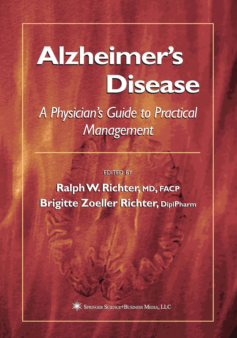Titlebook: Alzheimer’s Disease; A Physician’s Guide Ralph W. Richter (Clinical Professor of Neurology Book 2004 Springer Science+Business Media New Titlebook: Alzheimer’s Disease; A Physician’s Guide Ralph W. Richter (Clinical Professor of Neurology Book 2004 Springer Science+Business Media New