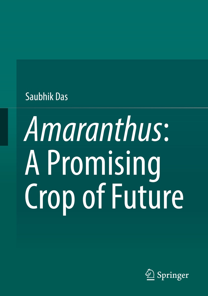 Titlebook: Amaranthus: A Promising Crop of Future; Saubhik Das Book 2016 Springer Science+Business Media Singapore 2016 Pseudo-cereals.Amaranths.Food Titlebook: Amaranthus: A Promising Crop of Future; Saubhik Das Book 2016 Springer Science+Business Media Singapore 2016 Pseudo-cereals.Amaranths.Food