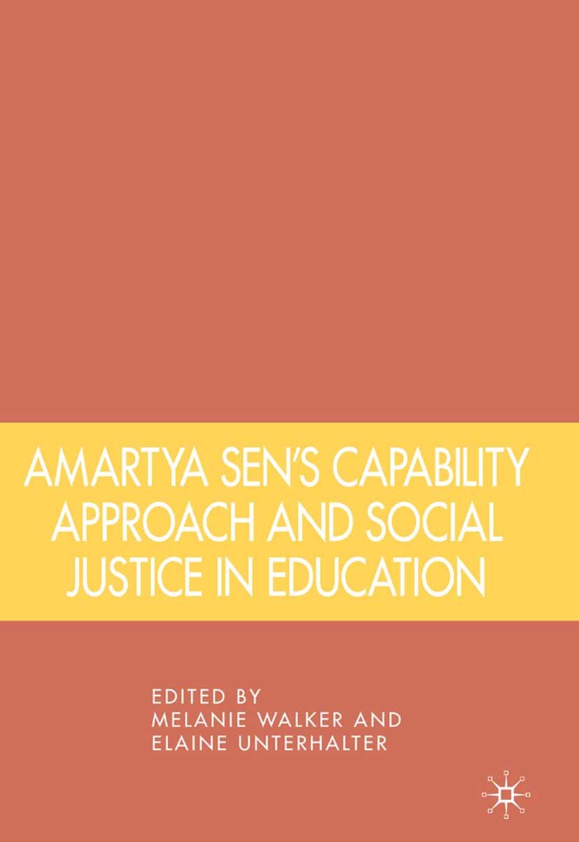 Titlebook: Amartya Sen‘s Capability Approach and Social Justice in Education; Melanie Walker (Professor of Higher Education),Ela Book 2007 Palgrave M Titlebook: Amartya Sen‘s Capability Approach and Social Justice in Education; Melanie Walker (Professor of Higher Education),Ela Book 2007 Palgrave M