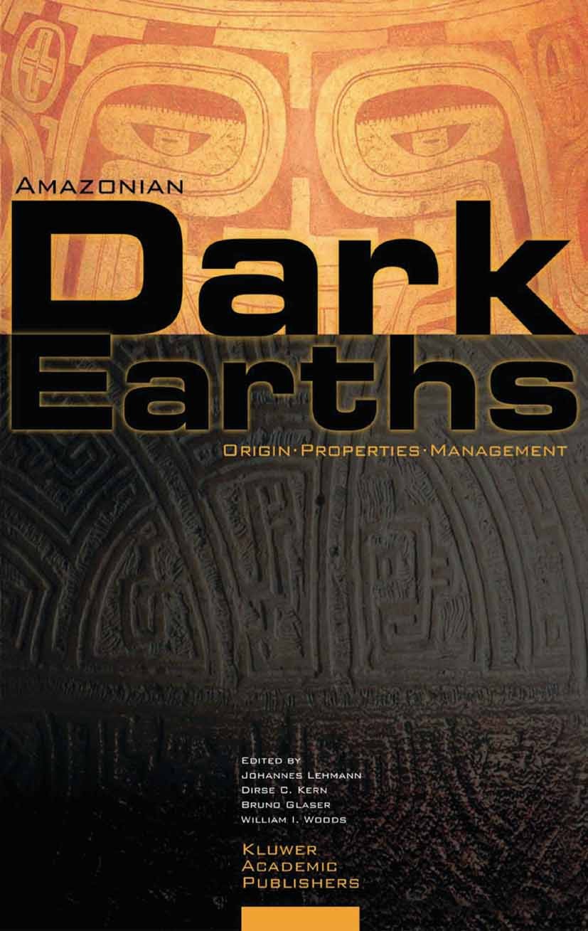 Titlebook: Amazonian Dark Earths; Origin Properties Ma Johannes Lehmann,Dirse C. Kern,William I. Wodos Book 2003 Springer Science+Business Media Dordr Titlebook: Amazonian Dark Earths; Origin Properties Ma Johannes Lehmann,Dirse C. Kern,William I. Wodos Book 2003 Springer Science+Business Media Dordr
