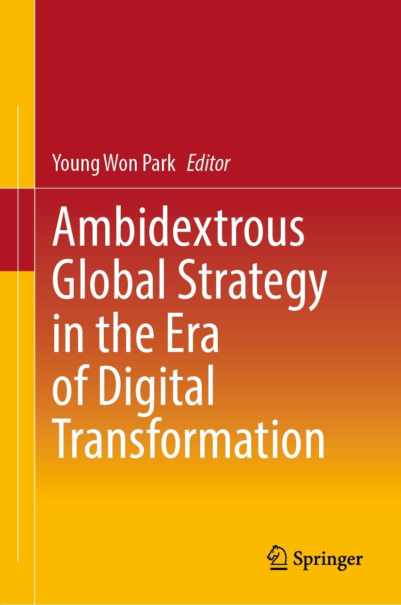 Titlebook: Ambidextrous Global Strategy in the Era of Digital Transformation; Young Won Park Book 2022 The Editor(s) (if applicable) and The Author(s Titlebook: Ambidextrous Global Strategy in the Era of Digital Transformation; Young Won Park Book 2022 The Editor(s) (if applicable) and The Author(s