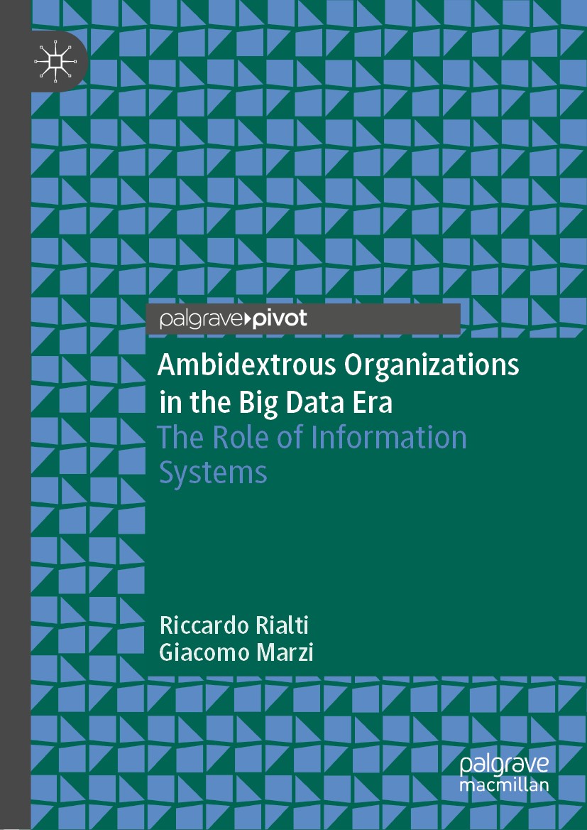 Titlebook: Ambidextrous Organizations in the Big Data Era; The Role of Informat Riccardo Rialti,Giacomo Marzi Book 2020 The Editor(s) (if applicable) Titlebook: Ambidextrous Organizations in the Big Data Era; The Role of Informat Riccardo Rialti,Giacomo Marzi Book 2020 The Editor(s) (if applicable)