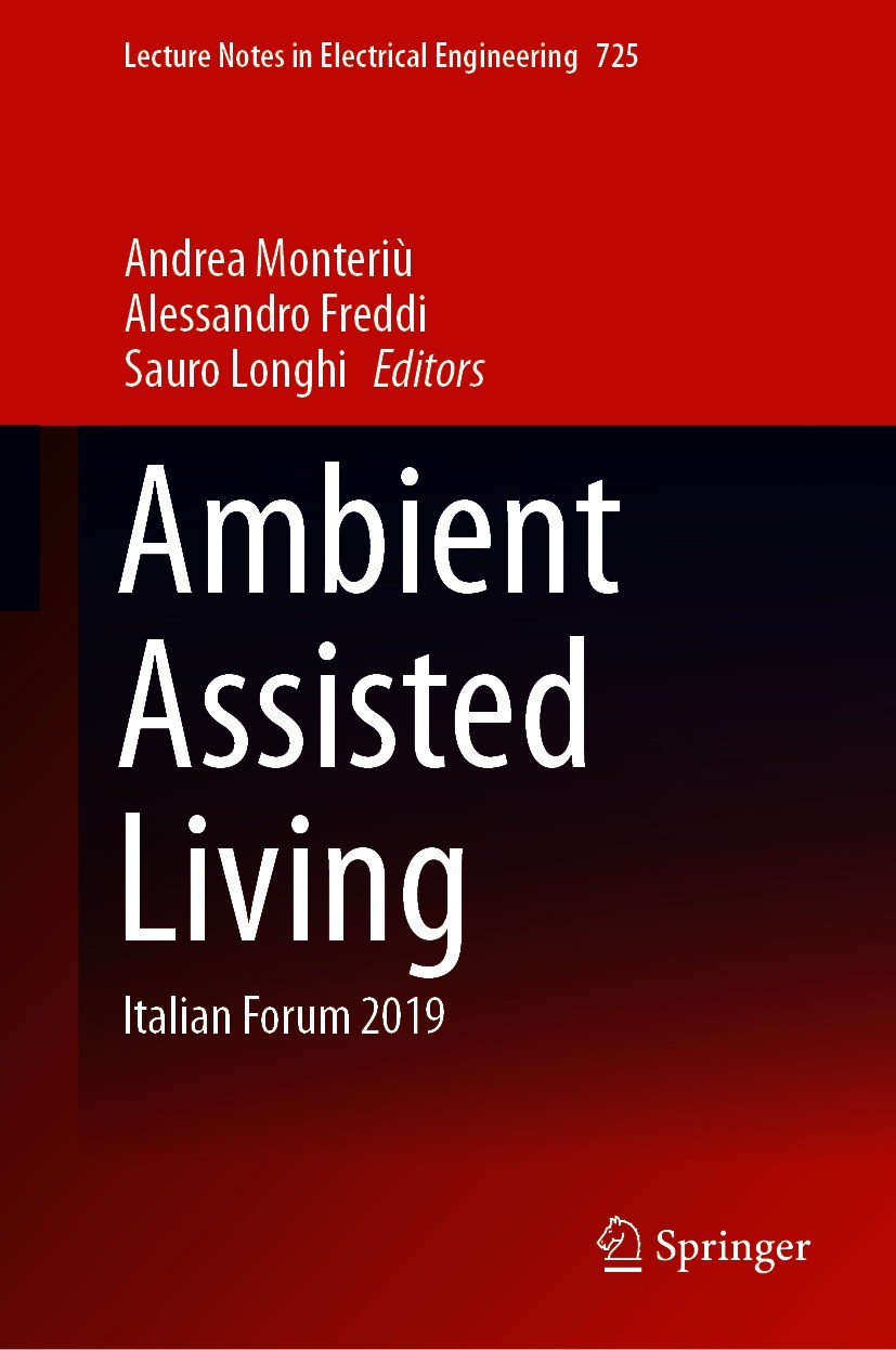 Titlebook: Ambient Assisted Living; Italian Forum 2019 Andrea Monteriù,Alessandro Freddi,Sauro Longhi Conference proceedings 2021 The Editor(s) (if ap Titlebook: Ambient Assisted Living; Italian Forum 2019 Andrea Monteriù,Alessandro Freddi,Sauro Longhi Conference proceedings 2021 The Editor(s) (if ap