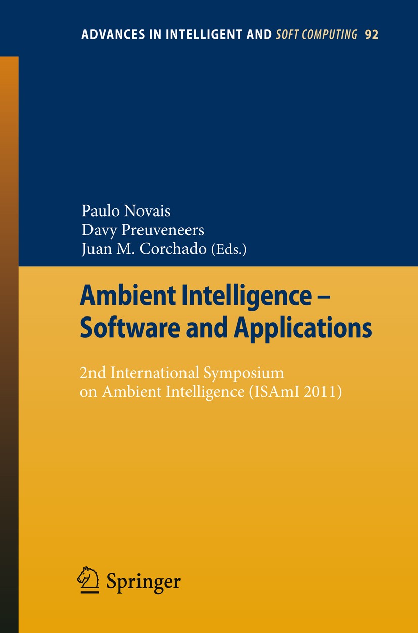 Titlebook: Ambient Intelligence - Software and Applications; 2nd International Sy Paulo Novais,Davy Preuveneers,Juan M. Corchado Conference proceeding Titlebook: Ambient Intelligence - Software and Applications; 2nd International Sy Paulo Novais,Davy Preuveneers,Juan M. Corchado Conference proceeding