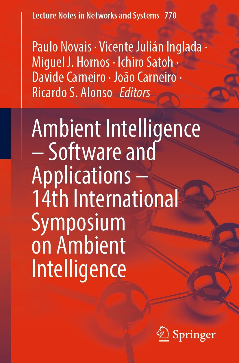 Titlebook: Ambient Intelligence – Software and Applications – 14th International Symposium on Ambient Intellige; Paulo Novais,Vicente Julián Inglada, Titlebook: Ambient Intelligence – Software and Applications – 14th International Symposium on Ambient Intellige; Paulo Novais,Vicente Julián Inglada,