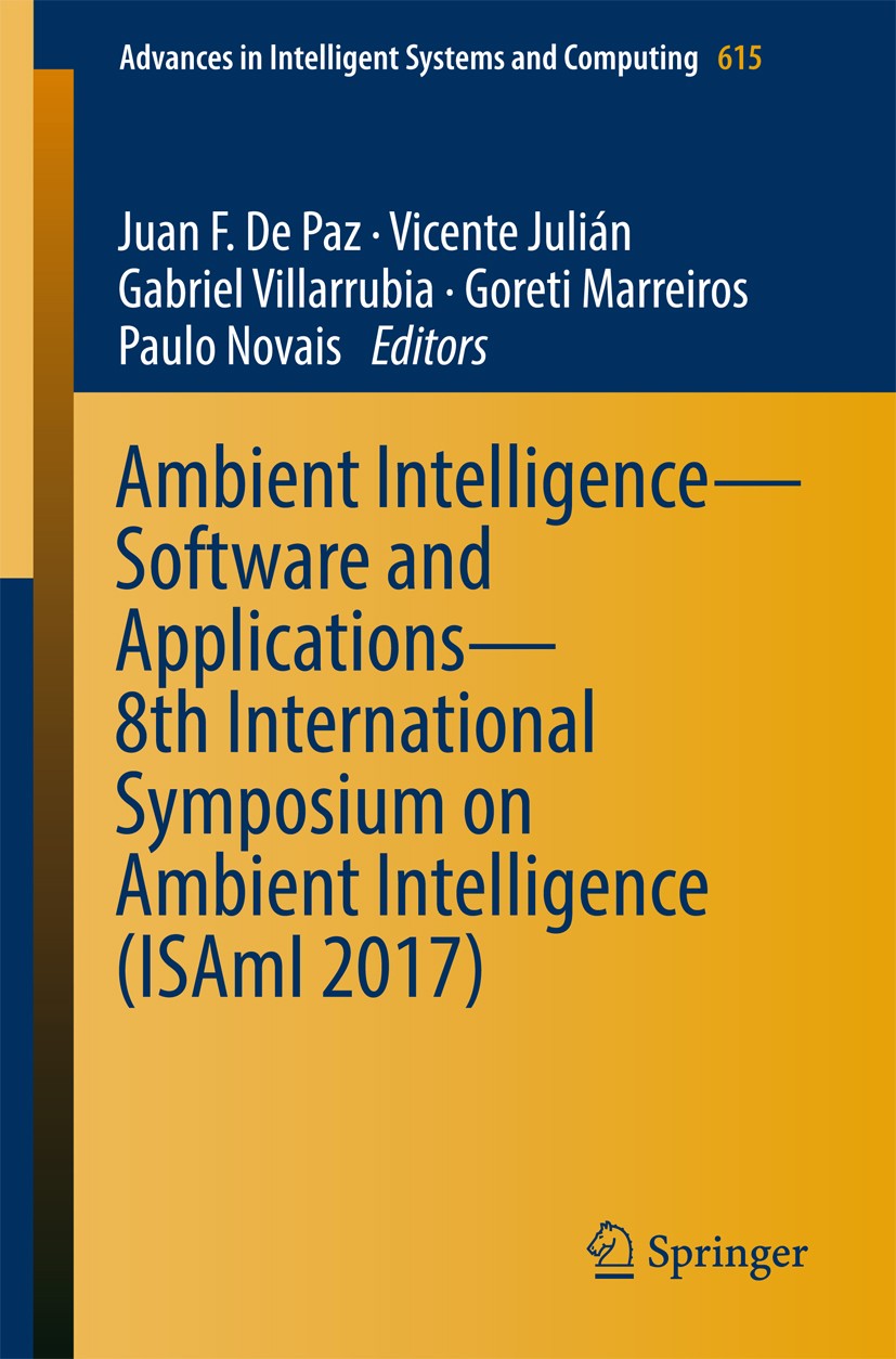 Titlebook: Ambient Intelligence– Software and Applications – 8th International Symposium on Ambient Intelligenc; Juan F. De Paz,Vicente Julián,Paulo Titlebook: Ambient Intelligence– Software and Applications – 8th International Symposium on Ambient Intelligenc; Juan F. De Paz,Vicente Julián,Paulo
