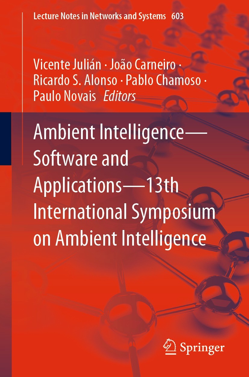 Titlebook: Ambient Intelligence—Software and Applications—13th International Symposium on Ambient Intelligence; Vicente Julián,João Carneiro,Paulo No Titlebook: Ambient Intelligence—Software and Applications—13th International Symposium on Ambient Intelligence; Vicente Julián,João Carneiro,Paulo No