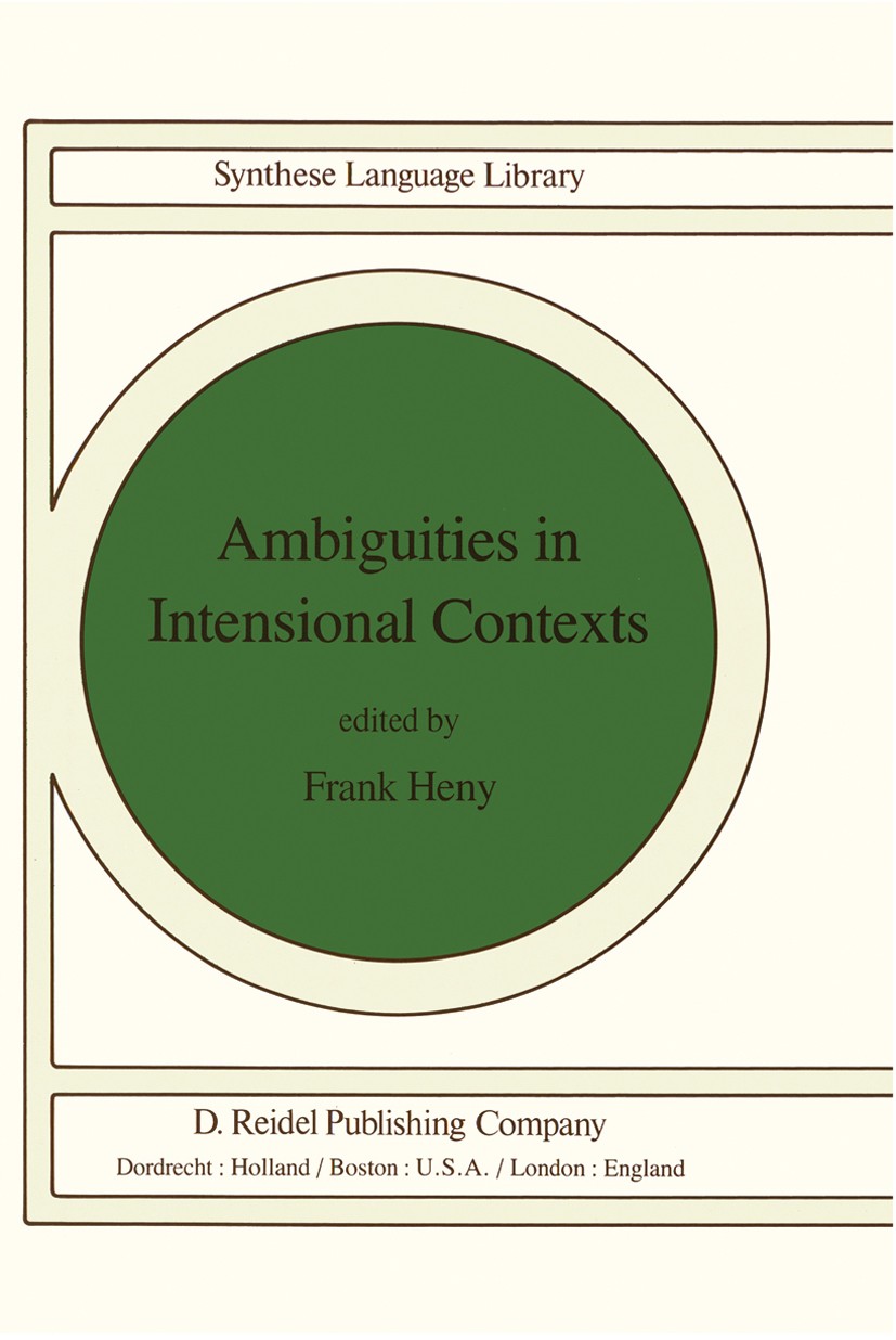 Titlebook: Ambiguities in Intensional Contexts; Frank Heny Book 1981 D. Reidel Publishing Company, Dordrecht, Holland 1981 English literature.causali Titlebook: Ambiguities in Intensional Contexts; Frank Heny Book 1981 D. Reidel Publishing Company, Dordrecht, Holland 1981 English literature.causali