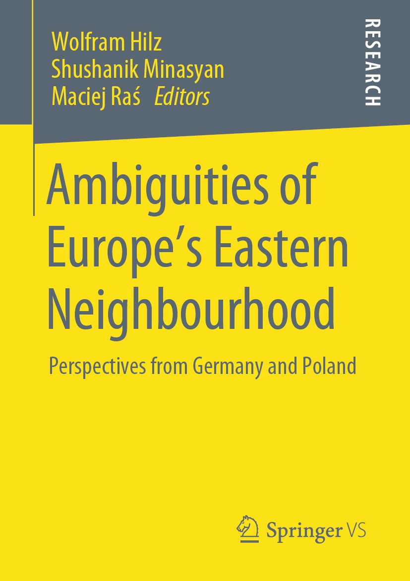 Titlebook: Ambiguities of Europe’s Eastern Neighbourhood; Perspectives from Ge Wolfram Hilz,Shushanik Minasyan,Maciej Raś Book 2020 Springer Fachmedie Titlebook: Ambiguities of Europe’s Eastern Neighbourhood; Perspectives from Ge Wolfram Hilz,Shushanik Minasyan,Maciej Raś Book 2020 Springer Fachmedie