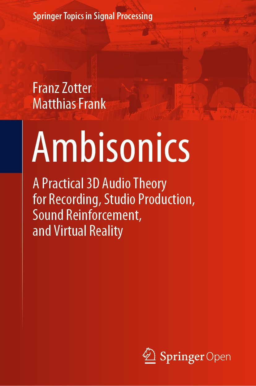 Titlebook: Ambisonics; A Practical 3D Audio Franz Zotter,Matthias Frank Book‘‘‘‘‘‘‘‘ 2019 The Editor(s) (if applicable) and The Author(s) 2019 Ambison Titlebook: Ambisonics; A Practical 3D Audio Franz Zotter,Matthias Frank Book‘‘‘‘‘‘‘‘ 2019 The Editor(s) (if applicable) and The Author(s) 2019 Ambison