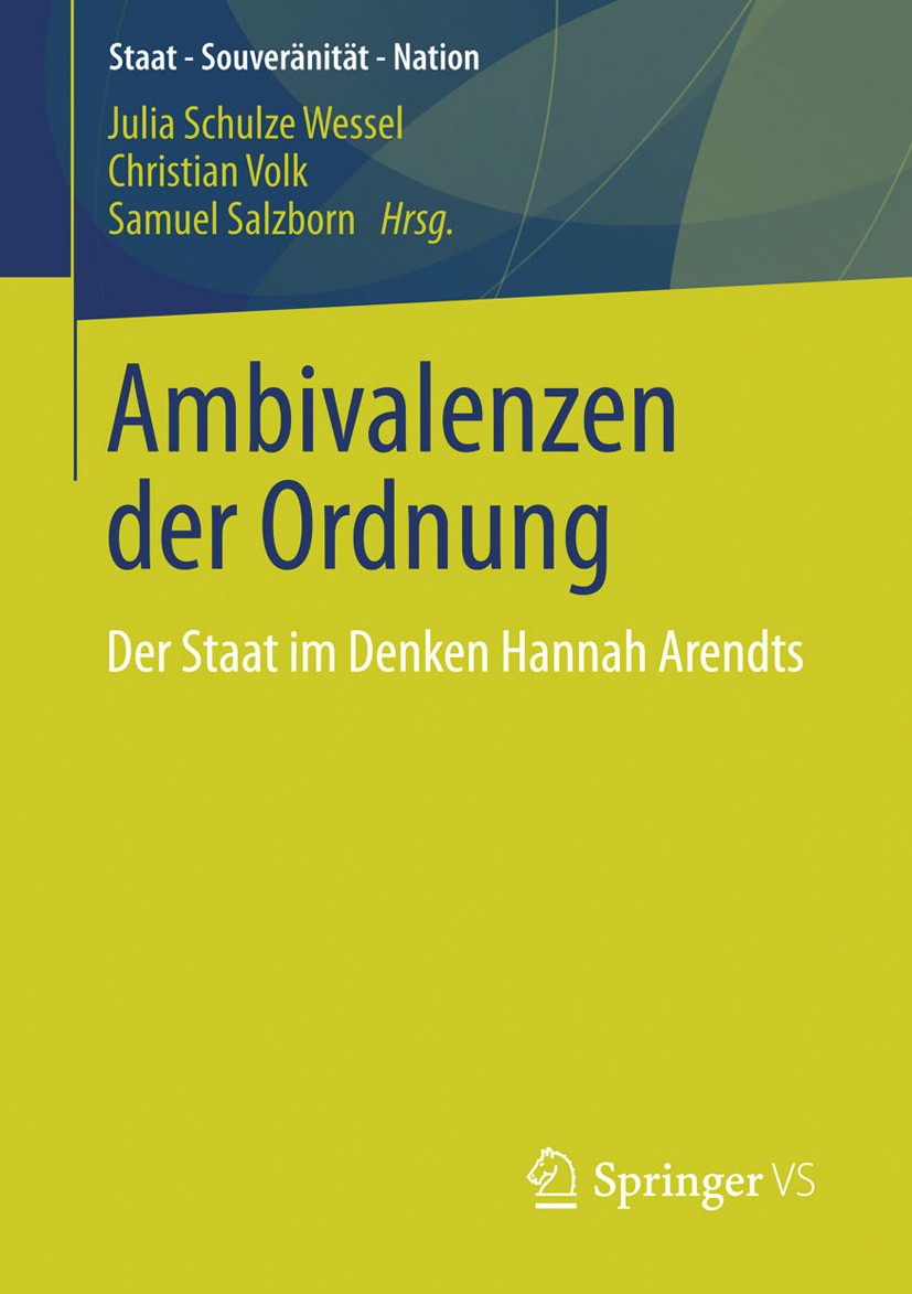 Titlebook: Ambivalenzen der Ordnung; Der Staat im Denken Julia Schulze Wessel,Christian Volk,Samuel Salzbor Book 2013 Springer Fachmedien Wiesbaden 2 Titlebook: Ambivalenzen der Ordnung; Der Staat im Denken Julia Schulze Wessel,Christian Volk,Samuel Salzbor Book 2013 Springer Fachmedien Wiesbaden 2