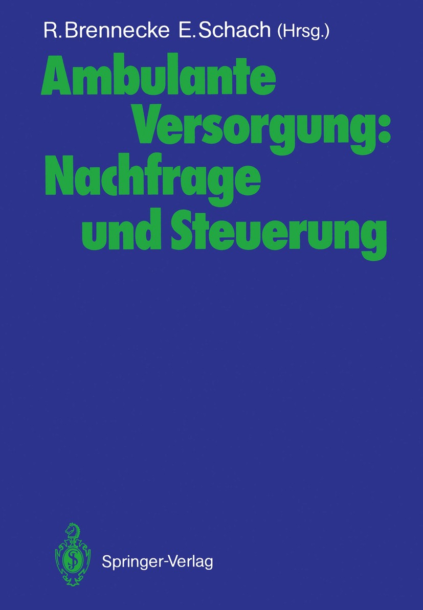 Titlebook: Ambulante Versorgung: Nachfrage und Steuerung; Ralph Brennecke,Elisabeth Schach Book 1987 Springer-Verlag Berlin Heidelberg 1987 Allokatio Titlebook: Ambulante Versorgung: Nachfrage und Steuerung; Ralph Brennecke,Elisabeth Schach Book 1987 Springer-Verlag Berlin Heidelberg 1987 Allokatio