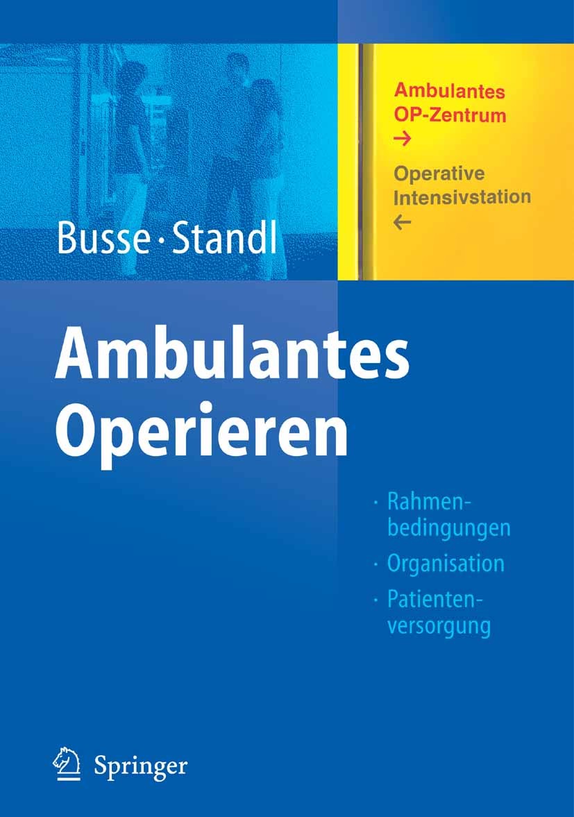 Titlebook: Ambulantes Operieren; Rahmenbedingungen - Jörg Busse,Thomas Standl Book 20071st edition Springer-Verlag Berlin Heidelberg 2007 Abrechnung. Titlebook: Ambulantes Operieren; Rahmenbedingungen - Jörg Busse,Thomas Standl Book 20071st edition Springer-Verlag Berlin Heidelberg 2007 Abrechnung.