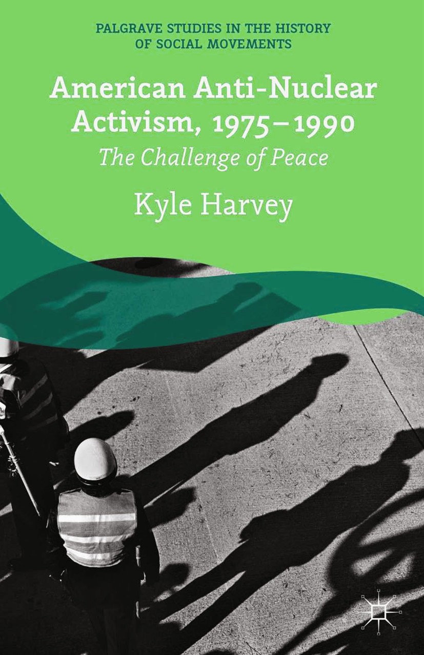 Titlebook: American Anti-Nuclear Activism, 1975-1990; The Challenge of Pea Kyle Harvey Book 2014 Palgrave Macmillan, a division of Macmillan Publisher Titlebook: American Anti-Nuclear Activism, 1975-1990; The Challenge of Pea Kyle Harvey Book 2014 Palgrave Macmillan, a division of Macmillan Publisher
