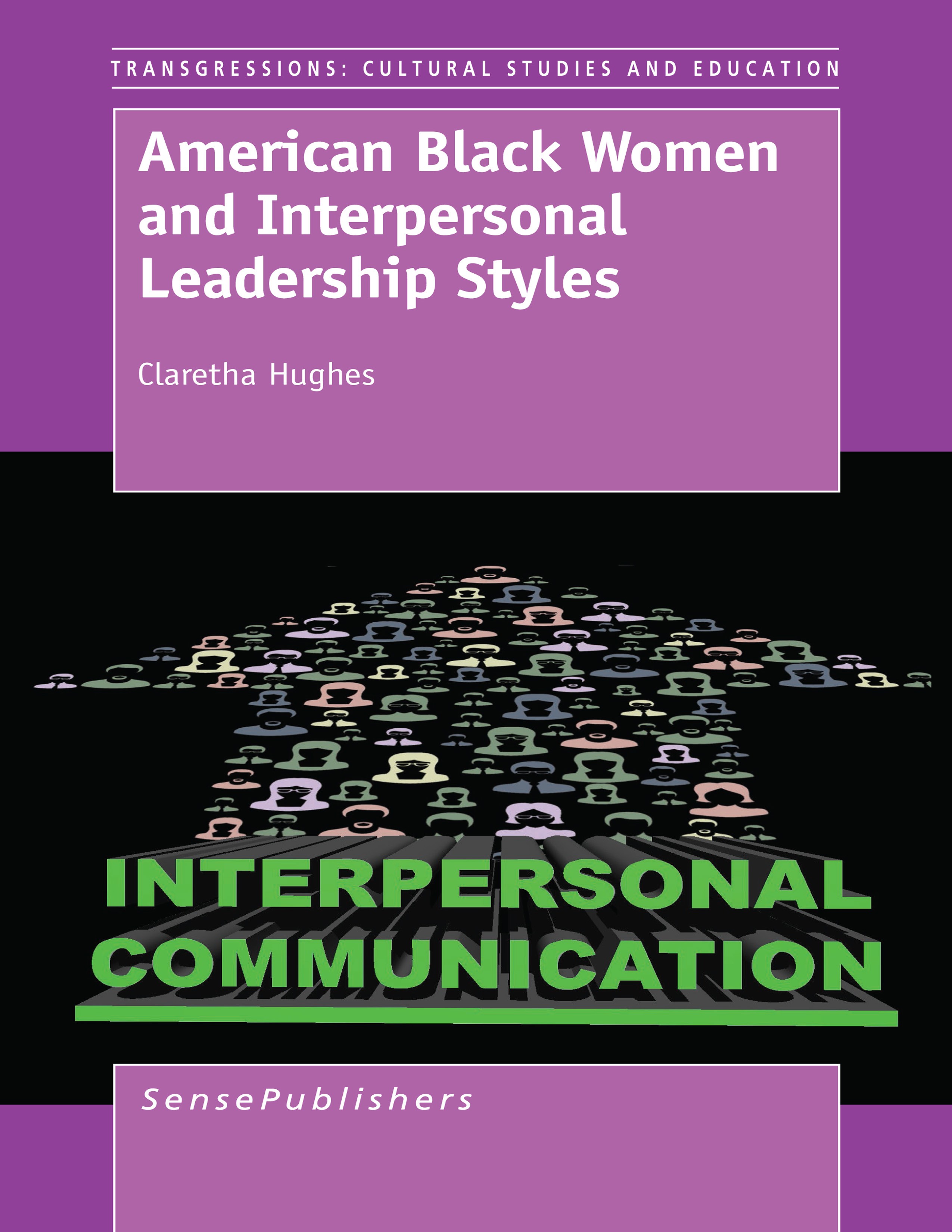 Titlebook: American Black Women and Interpersonal Leadership Styles; Claretha Hughes Book 2014 SensePublishers-Rotterdam, The Netherlands 2014 Americ Titlebook: American Black Women and Interpersonal Leadership Styles; Claretha Hughes Book 2014 SensePublishers-Rotterdam, The Netherlands 2014 Americ