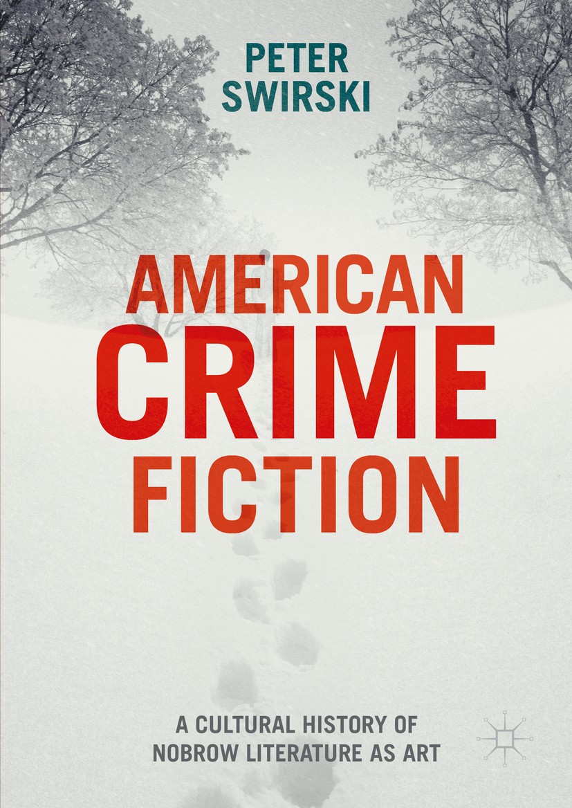 Titlebook: American Crime Fiction; A Cultural History o Peter Swirski Book 2016 The Editor(s) (if applicable) and The Author(s) 2016 American Literatu Titlebook: American Crime Fiction; A Cultural History o Peter Swirski Book 2016 The Editor(s) (if applicable) and The Author(s) 2016 American Literatu