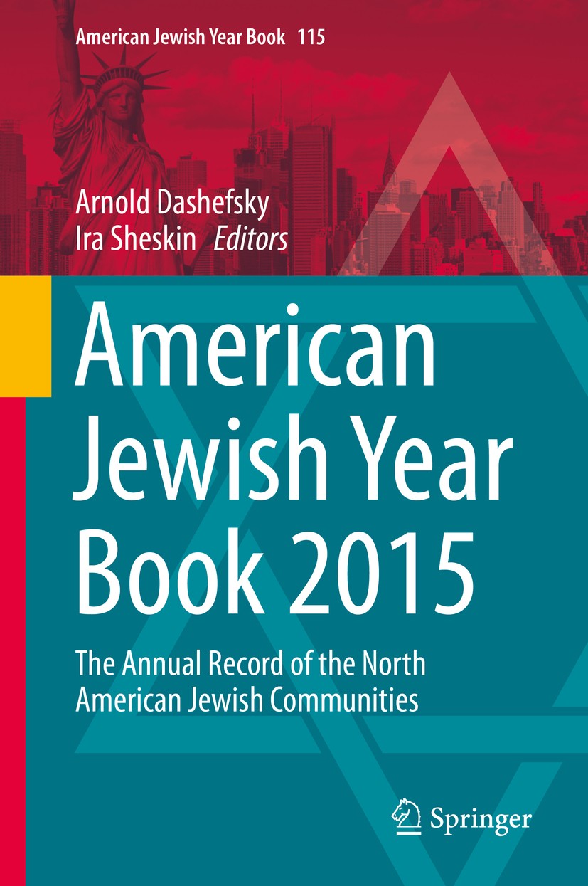 Titlebook: American Jewish Year Book 2015; The Annual Record of Arnold Dashefsky,Ira M. Sheskin Book 2016 Springer International Publishing Switzerlan Titlebook: American Jewish Year Book 2015; The Annual Record of Arnold Dashefsky,Ira M. Sheskin Book 2016 Springer International Publishing Switzerlan