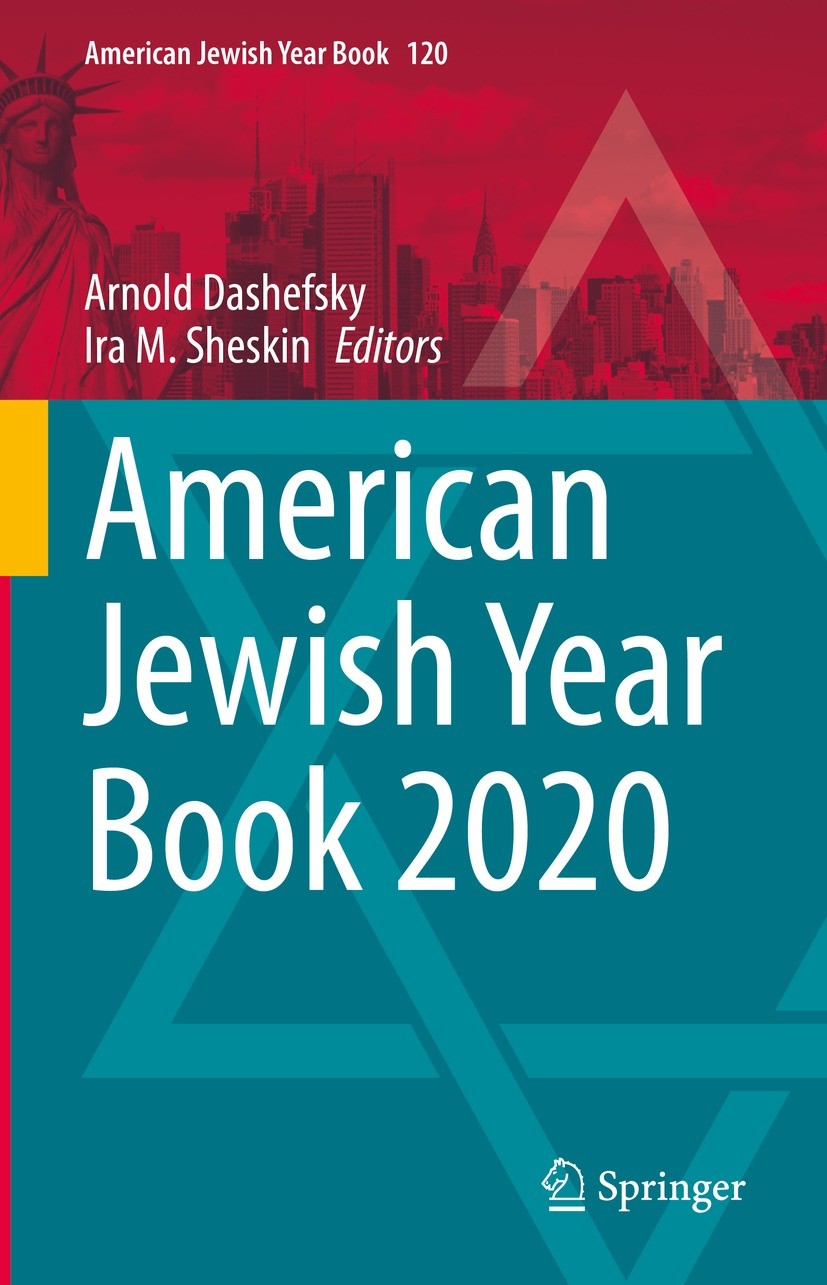 Titlebook: American Jewish Year Book 2020; The Annual Record of Arnold Dashefsky,Ira M. Sheskin Book 2022 The Editor(s) (if applicable) and The Author Titlebook: American Jewish Year Book 2020; The Annual Record of Arnold Dashefsky,Ira M. Sheskin Book 2022 The Editor(s) (if applicable) and The Author