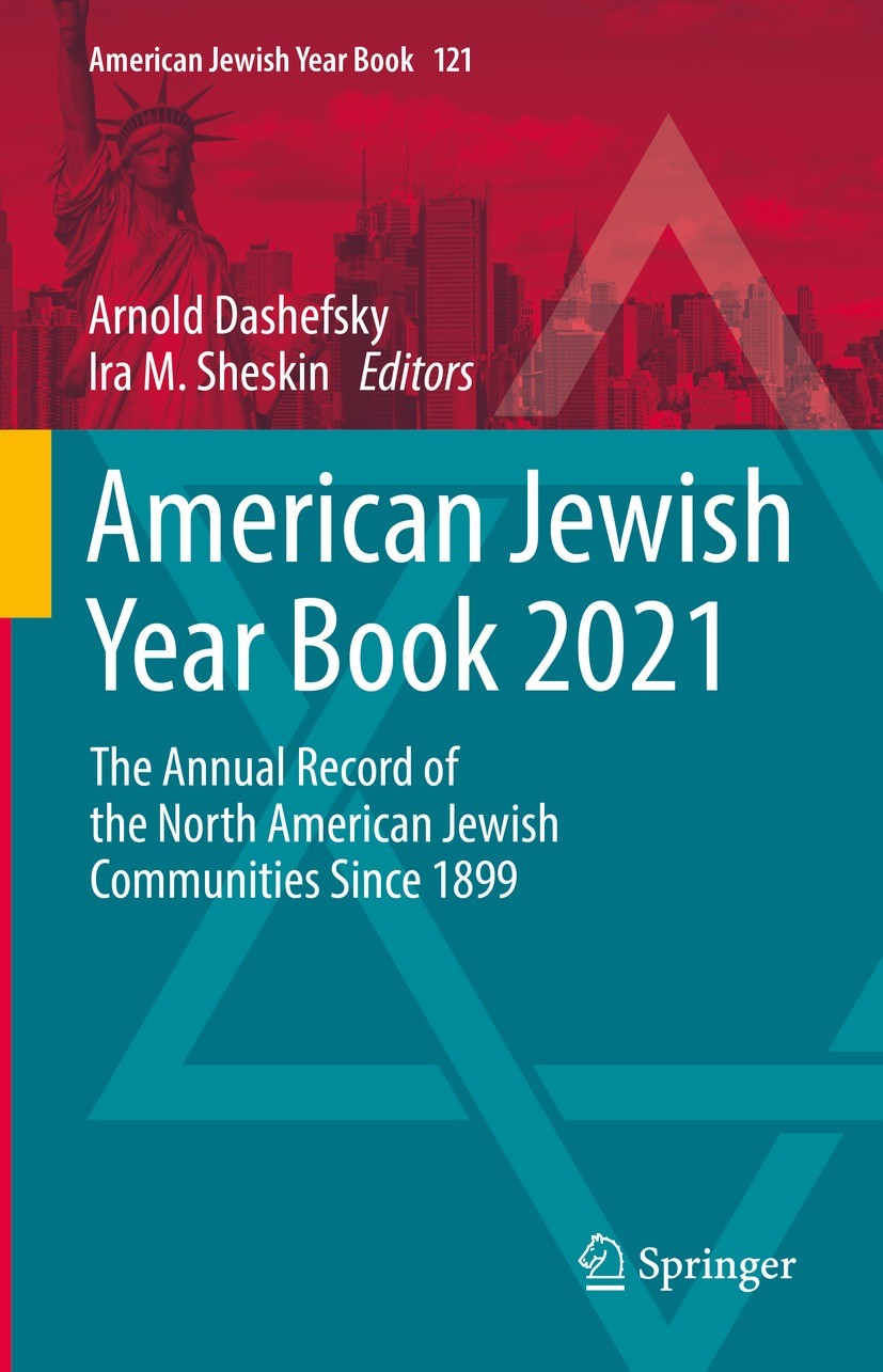 Titlebook: American Jewish Year Book 2021; The Annual Record of Arnold Dashefsky,Ira M. Sheskin Book 2022 The Editor(s) (if applicable) and The Author Titlebook: American Jewish Year Book 2021; The Annual Record of Arnold Dashefsky,Ira M. Sheskin Book 2022 The Editor(s) (if applicable) and The Author