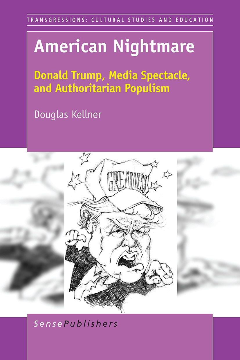 Titlebook: American Nightmare; Donald Trump, Media Douglas Kellner Book 2016 SensePublishers-Rotterdam, The Netherlands 2016 citizenship education.“G Titlebook: American Nightmare; Donald Trump, Media Douglas Kellner Book 2016 SensePublishers-Rotterdam, The Netherlands 2016 citizenship education.“G