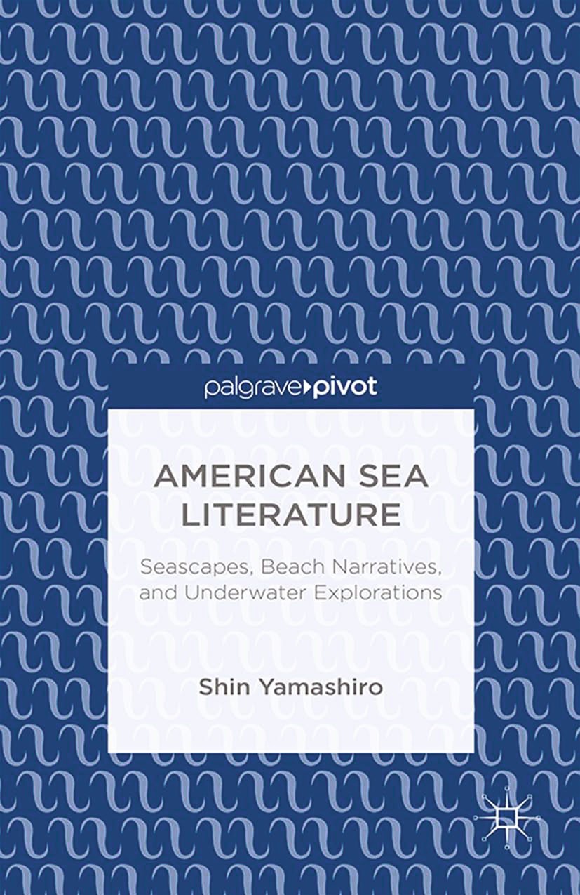 Titlebook: American Sea Literature: Seascapes, Beach Narratives, and Underwater Explorations; Shin Yamashiro Book 2014 Shin Yamashiro 2014 America.hi Titlebook: American Sea Literature: Seascapes, Beach Narratives, and Underwater Explorations; Shin Yamashiro Book 2014 Shin Yamashiro 2014 America.hi