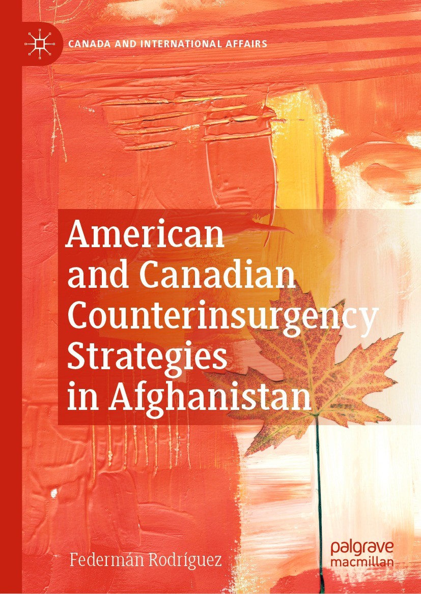Titlebook: American and Canadian Counterinsurgency Strategies in Afghanistan; Federmán Rodríguez Book 2023 The Editor(s) (if applicable) and The Auth Titlebook: American and Canadian Counterinsurgency Strategies in Afghanistan; Federmán Rodríguez Book 2023 The Editor(s) (if applicable) and The Auth