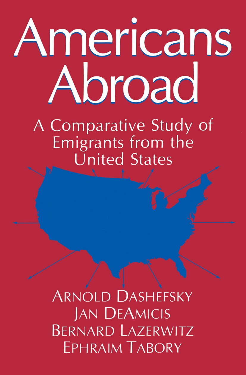 Titlebook: Americans Abroad; A Comparative Study Arnold Dashefsky,Jan DeAmicis,Ephraim Tabory Book 19921st edition Springer Science+Business Media Ne Titlebook: Americans Abroad; A Comparative Study Arnold Dashefsky,Jan DeAmicis,Ephraim Tabory Book 19921st edition Springer Science+Business Media Ne