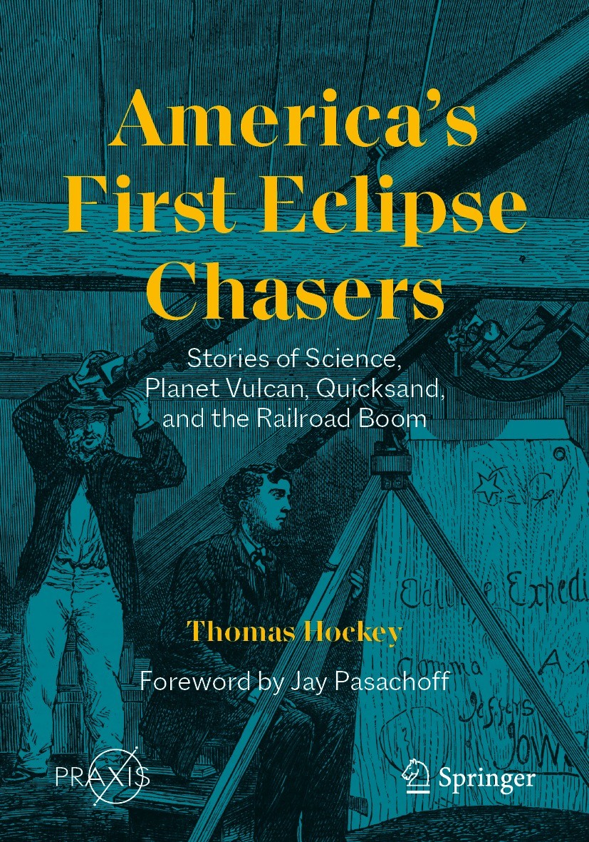 Titlebook: America’s First Eclipse Chasers; Stories of Science, Thomas Hockey Book 2023 The Editor(s) (if applicable) and The Author(s), under exclus Titlebook: America’s First Eclipse Chasers; Stories of Science, Thomas Hockey Book 2023 The Editor(s) (if applicable) and The Author(s), under exclus