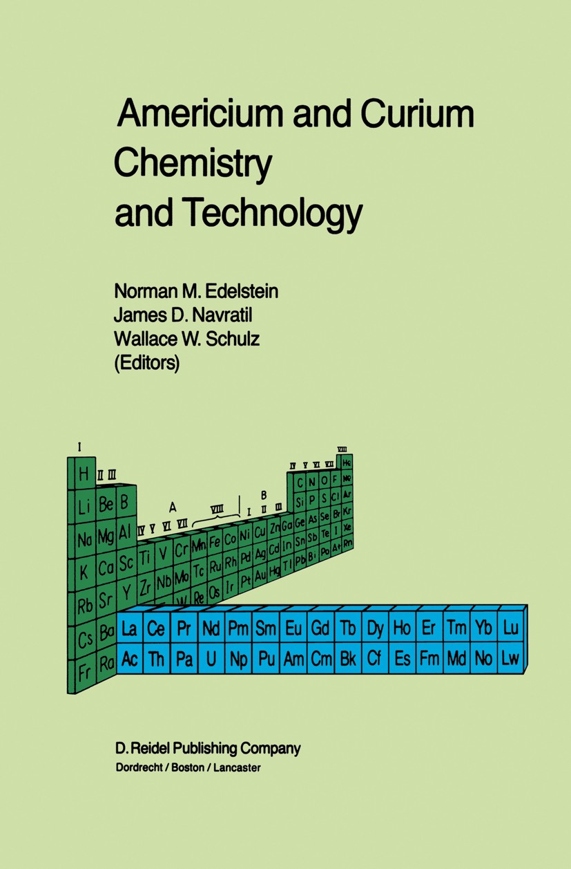 Titlebook: Americium and Curium Chemistry and Technology; Papers from a Sympos Norman M. Edelstein,James D. Navratil,Wallace W. S Book 1985 D. Reidel Titlebook: Americium and Curium Chemistry and Technology; Papers from a Sympos Norman M. Edelstein,James D. Navratil,Wallace W. S Book 1985 D. Reidel