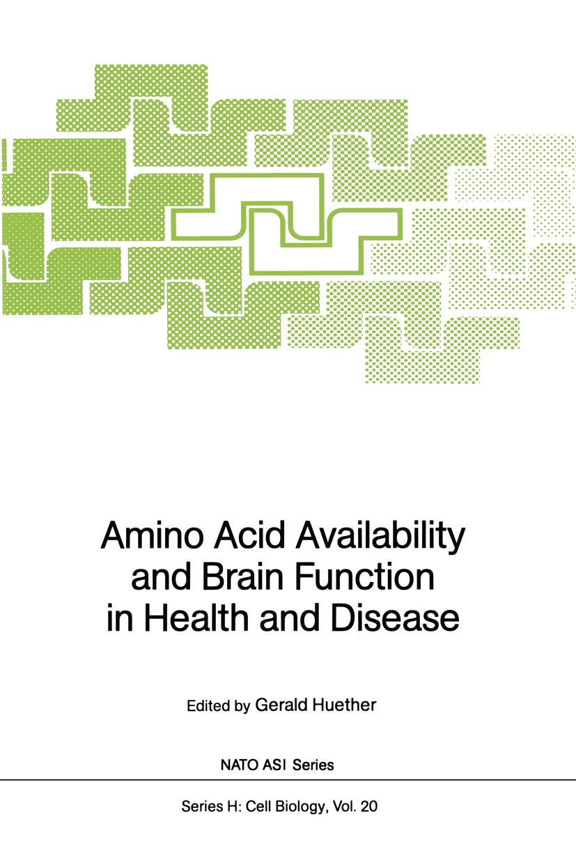 Titlebook: Amino Acid Availability and Brain Function in Health and Disease; Gerald Huether Conference proceedings 1988 Springer-Verlag Berlin Heidel Titlebook: Amino Acid Availability and Brain Function in Health and Disease; Gerald Huether Conference proceedings 1988 Springer-Verlag Berlin Heidel