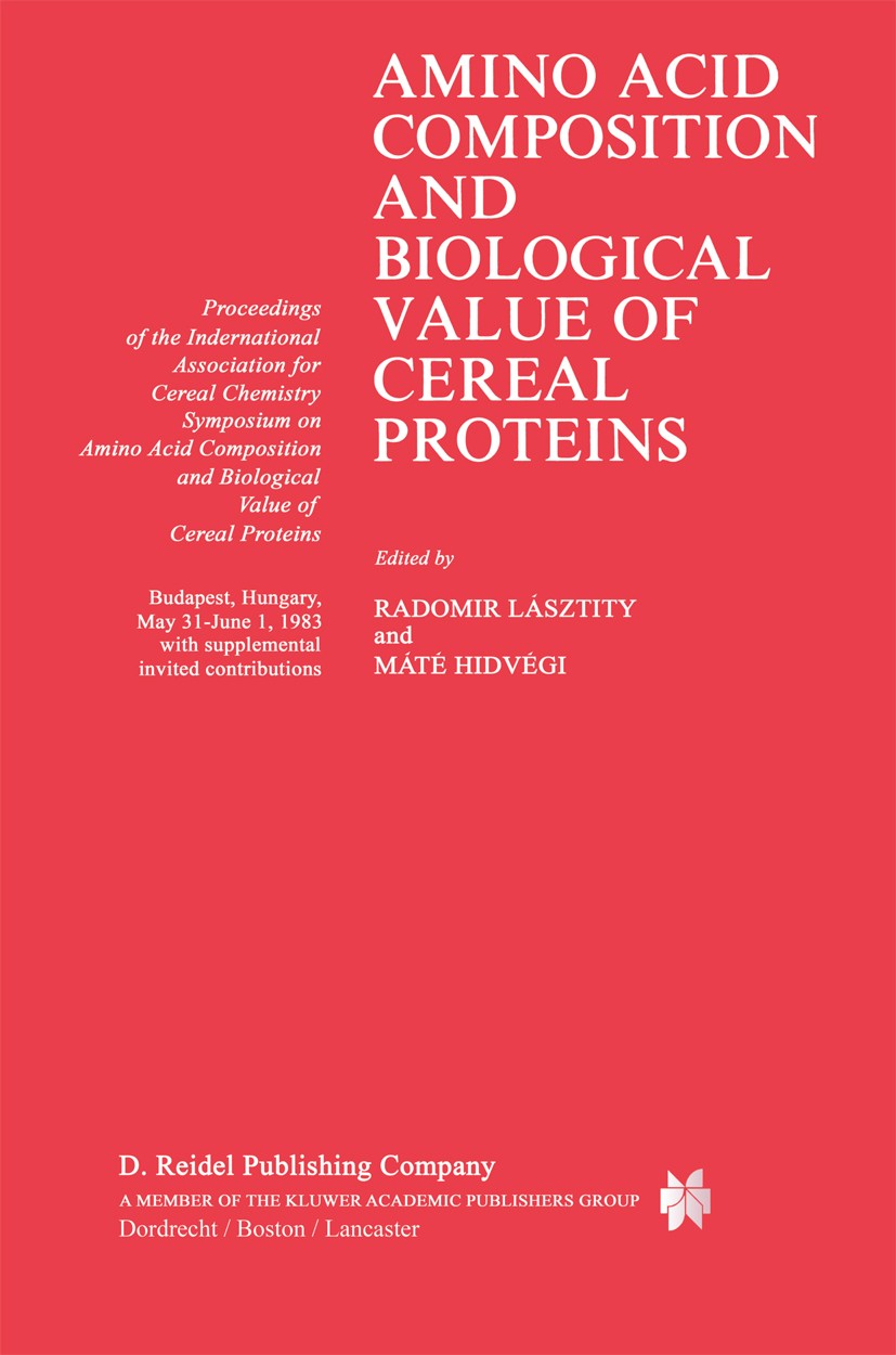 Titlebook: Amino Acid Composition and Biological Value of Cereal Proteins; Proceedings of the I Radomir Lásztity,Máté Hidvégi Conference proceedings 1 Titlebook: Amino Acid Composition and Biological Value of Cereal Proteins; Proceedings of the I Radomir Lásztity,Máté Hidvégi Conference proceedings 1