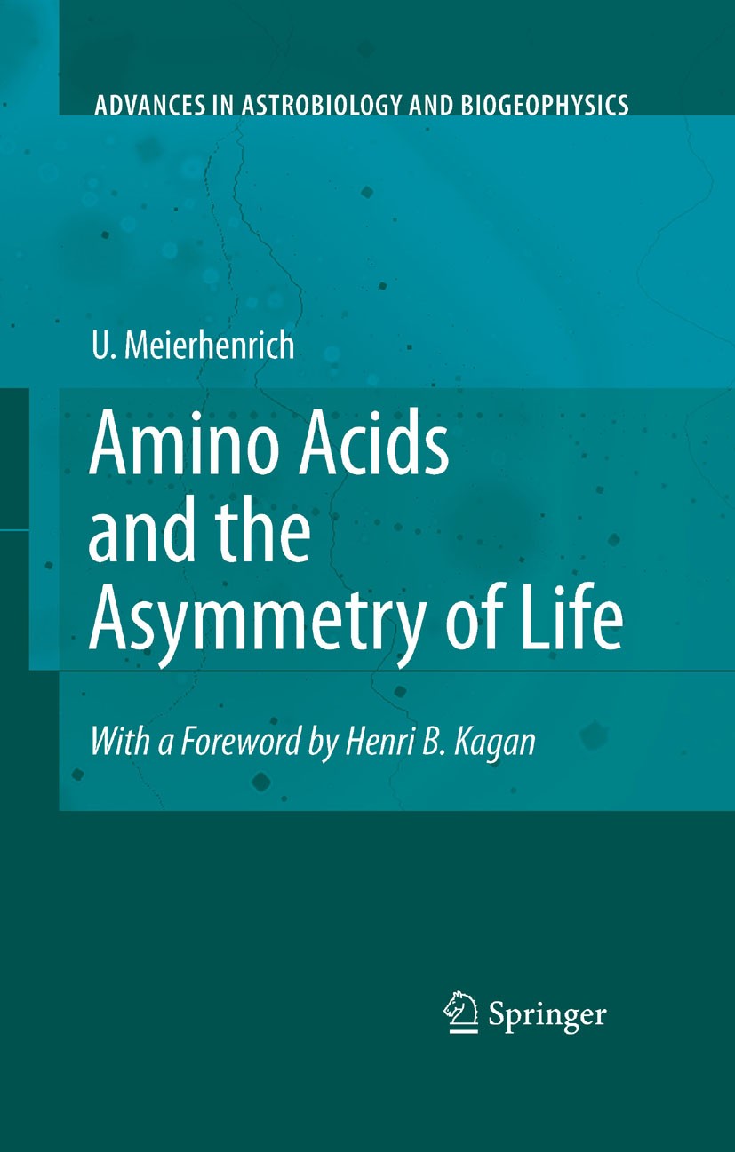 Titlebook: Amino Acids and the Asymmetry of Life; Caught in the Act of Uwe Meierhenrich Book 2008 Springer-Verlag Berlin Heidelberg 2008 Amino acid.Ch Titlebook: Amino Acids and the Asymmetry of Life; Caught in the Act of Uwe Meierhenrich Book 2008 Springer-Verlag Berlin Heidelberg 2008 Amino acid.Ch