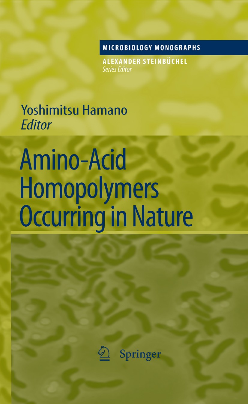 Titlebook: Amino-Acid Homopolymers Occurring in Nature; Yoshimitsu Hamano Book 2010 Springer-Verlag Berlin Heidelberg 2010 Amino acid.Biopolymers.Glu Titlebook: Amino-Acid Homopolymers Occurring in Nature; Yoshimitsu Hamano Book 2010 Springer-Verlag Berlin Heidelberg 2010 Amino acid.Biopolymers.Glu
