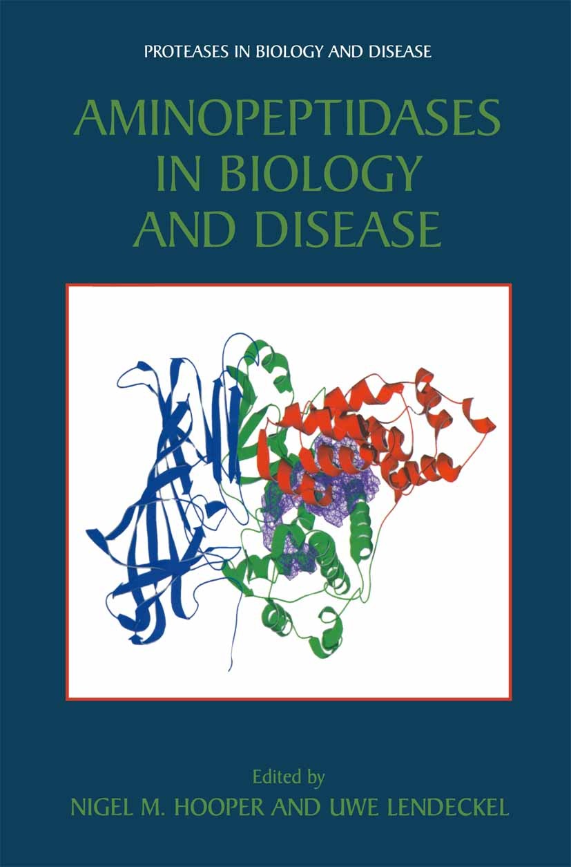 Titlebook: Aminopeptidases in Biology and Disease; Nigel M. Hooper,Uwe Lendeckel Book 2004 Springer Science+Business Media New York 2004 biology.neur Titlebook: Aminopeptidases in Biology and Disease; Nigel M. Hooper,Uwe Lendeckel Book 2004 Springer Science+Business Media New York 2004 biology.neur