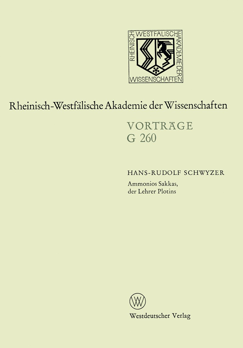 Titlebook: Ammonios Sakkas, der Lehrer Plotins; 261. Sitzung am 25. Hans-Rudolf Schwyzer Book 1983 Springer Fachmedien Wiesbaden 1983 Christen.Griech Titlebook: Ammonios Sakkas, der Lehrer Plotins; 261. Sitzung am 25. Hans-Rudolf Schwyzer Book 1983 Springer Fachmedien Wiesbaden 1983 Christen.Griech