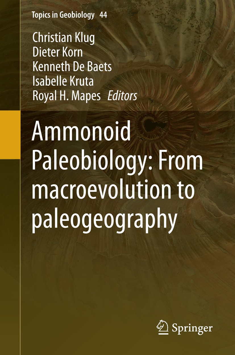Titlebook: Ammonoid Paleobiology: From macroevolution to paleogeography; Christian Klug,Dieter Korn,Royal H. Mapes Book 2015 Springer Science+Busines Titlebook: Ammonoid Paleobiology: From macroevolution to paleogeography; Christian Klug,Dieter Korn,Royal H. Mapes Book 2015 Springer Science+Busines