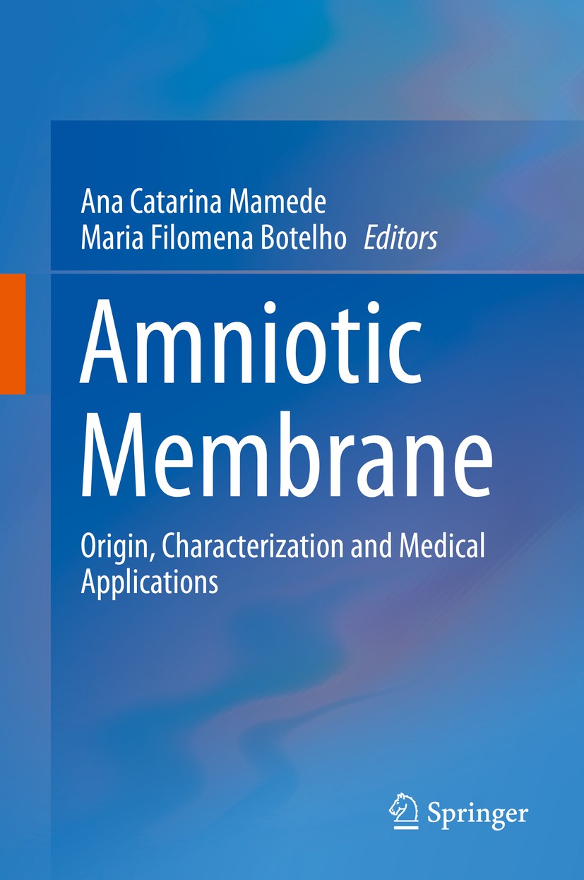 Titlebook: Amniotic Membrane; Origin, Characteriza Ana Catarina Mamede,Maria Filomena Botelho Book 2015 Springer Science+Business Media Dordrecht 2015 Titlebook: Amniotic Membrane; Origin, Characteriza Ana Catarina Mamede,Maria Filomena Botelho Book 2015 Springer Science+Business Media Dordrecht 2015