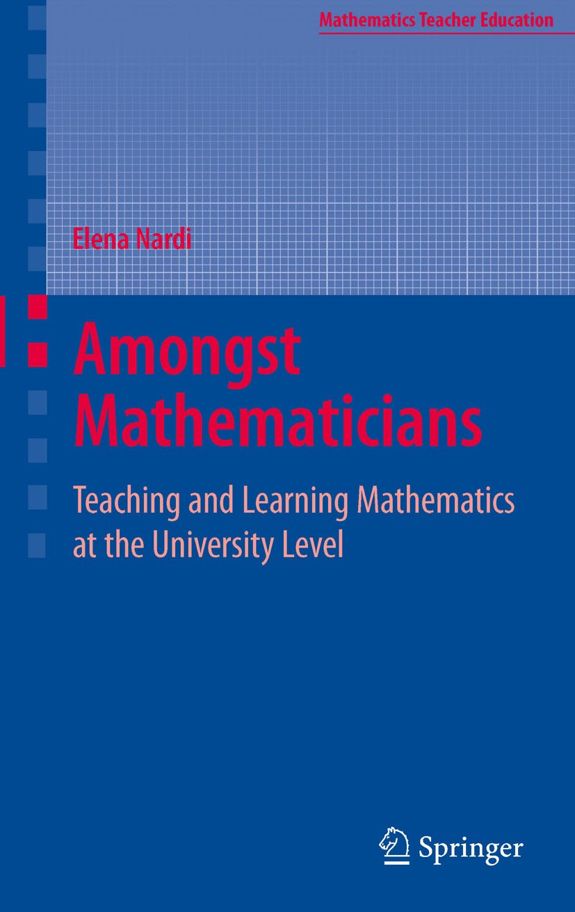 Titlebook: Amongst Mathematicians; Teaching and Learnin Elena Nardi Book 2008 Springer-Verlag US 2008 Mathematicians.function.learning.mathematics.mat Titlebook: Amongst Mathematicians; Teaching and Learnin Elena Nardi Book 2008 Springer-Verlag US 2008 Mathematicians.function.learning.mathematics.mat
