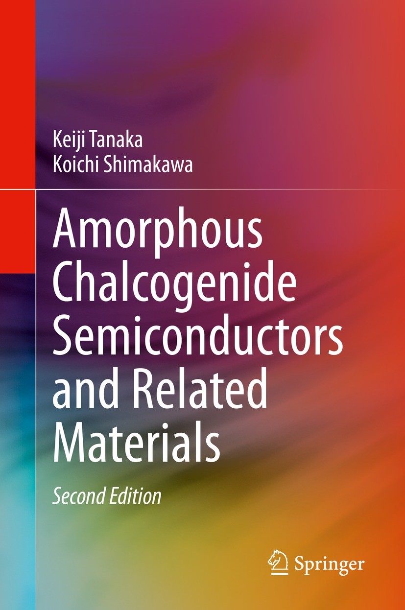 Titlebook: Amorphous Chalcogenide Semiconductors and Related Materials; Keiji Tanaka,Koichi Shimakawa Book 2021Latest edition The Editor(s) (if appli Titlebook: Amorphous Chalcogenide Semiconductors and Related Materials; Keiji Tanaka,Koichi Shimakawa Book 2021Latest edition The Editor(s) (if appli