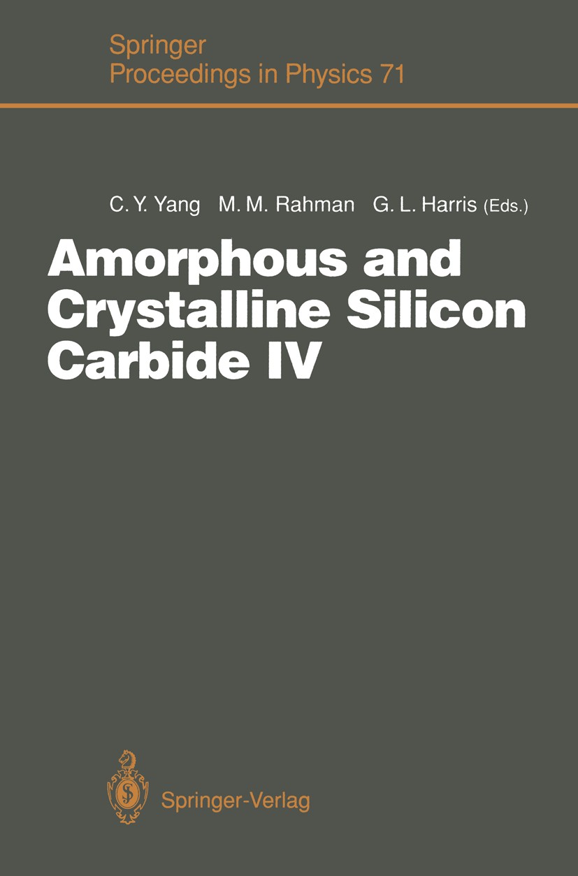 Titlebook: Amorphous and Crystalline Silicon Carbide IV; Proceedings of the 4 Cary Y. Yang,M. Mahmudur Rahman,Gary L. Harris Conference proceedings 19 Titlebook: Amorphous and Crystalline Silicon Carbide IV; Proceedings of the 4 Cary Y. Yang,M. Mahmudur Rahman,Gary L. Harris Conference proceedings 19