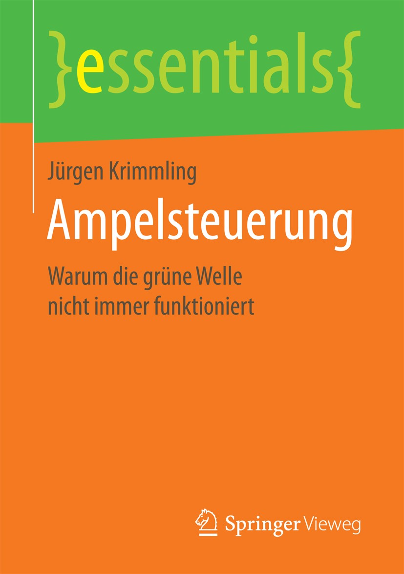 Titlebook: Ampelsteuerung; Warum die grüne Well Jürgen Krimmling Book 2017 Springer Fachmedien Wiesbaden GmbH, ein Teil von Springer Nature 2017 Ampel Titlebook: Ampelsteuerung; Warum die grüne Well Jürgen Krimmling Book 2017 Springer Fachmedien Wiesbaden GmbH, ein Teil von Springer Nature 2017 Ampel