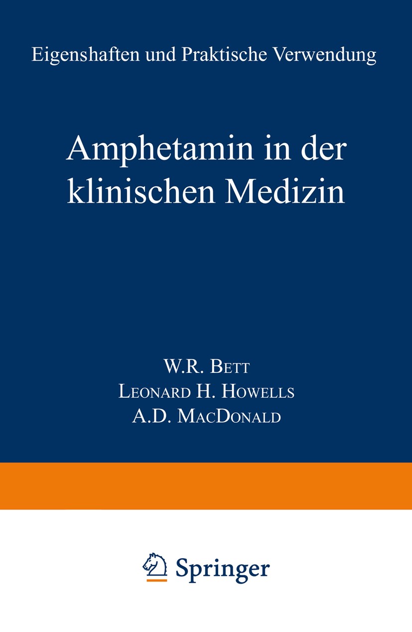 Titlebook: Amphetamin in der Klinischen Medizin; Eigenschaften und Pr W. R. Bett,Leonard H. Howells,A. D. Macdonald Book 1956 Springer-Verlag Berlin H Titlebook: Amphetamin in der Klinischen Medizin; Eigenschaften und Pr W. R. Bett,Leonard H. Howells,A. D. Macdonald Book 1956 Springer-Verlag Berlin H
