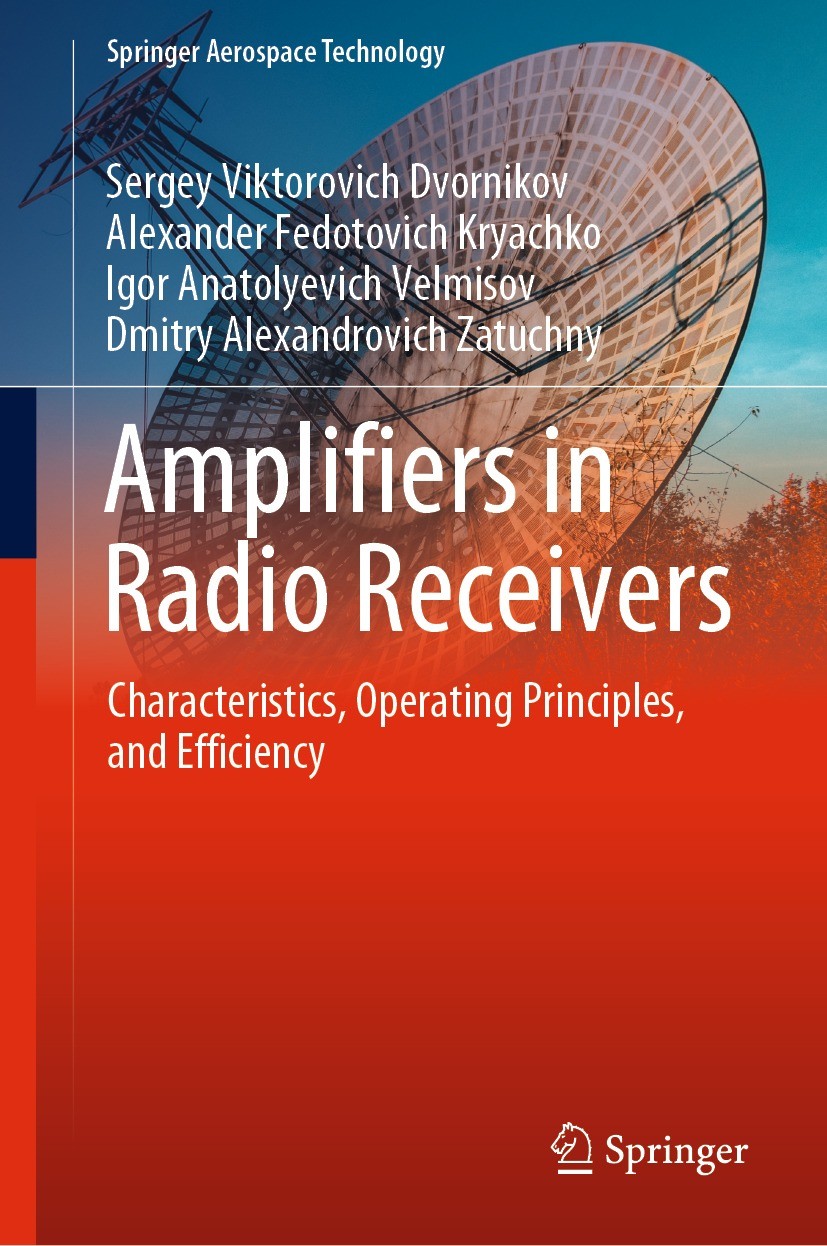Titlebook: Amplifiers in Radio Receivers; Characteristics, Ope Sergey Viktorovich Dvornikov,Alexander Fedotovich Book 2022 The Editor(s) (if applicab Titlebook: Amplifiers in Radio Receivers; Characteristics, Ope Sergey Viktorovich Dvornikov,Alexander Fedotovich Book 2022 The Editor(s) (if applicab