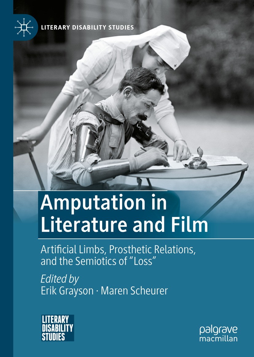Titlebook: Amputation in Literature and Film; Artificial Limbs, P Erik Grayson,Maren Scheurer Book 2021 The Editor(s) (if applicable) and The Author( Titlebook: Amputation in Literature and Film; Artificial Limbs, P Erik Grayson,Maren Scheurer Book 2021 The Editor(s) (if applicable) and The Author(