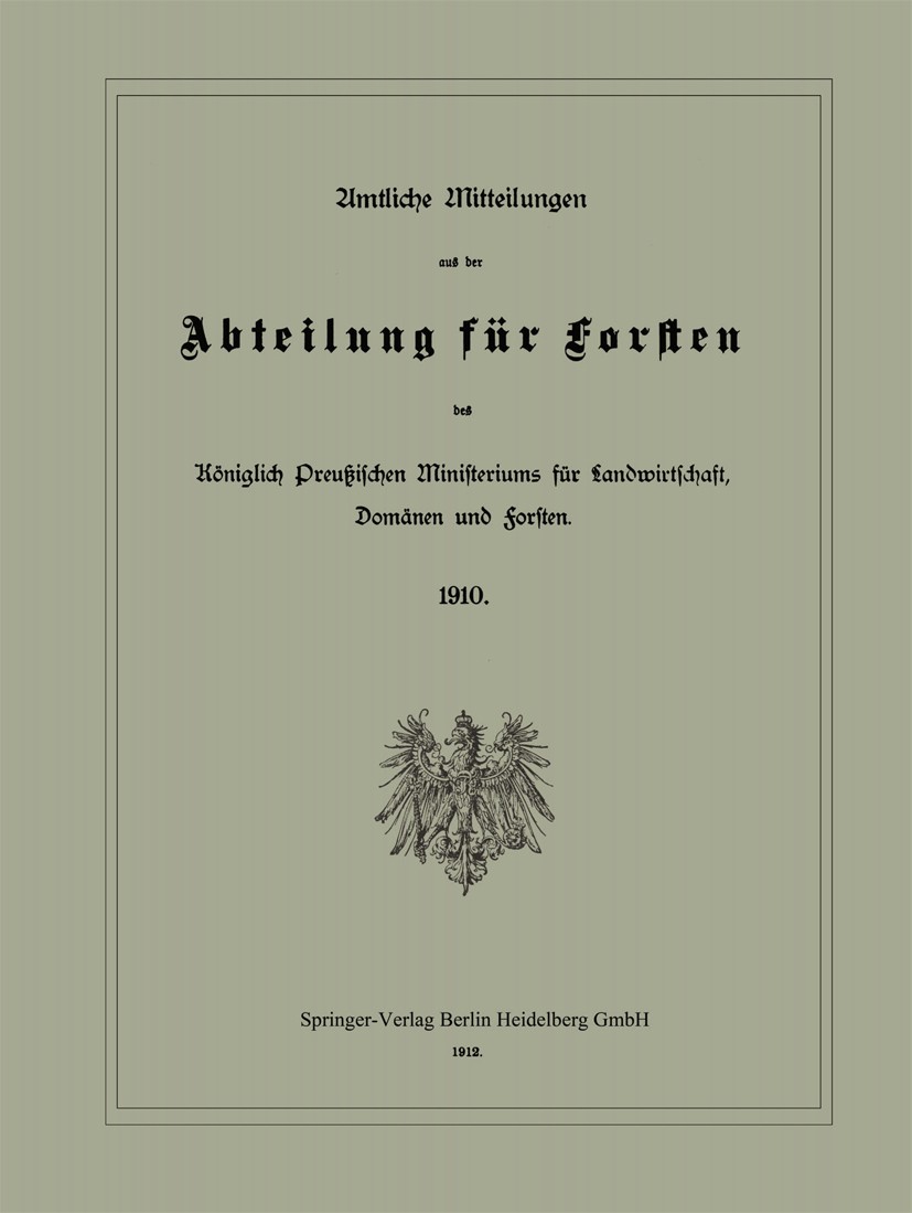 Titlebook: Amtliche Mitteilungen aus der Abteilung für Forsten des Königlich Preußischen Ministeriums für Landw; K. Donner (Oberlandforstmeister und Titlebook: Amtliche Mitteilungen aus der Abteilung für Forsten des Königlich Preußischen Ministeriums für Landw; K. Donner (Oberlandforstmeister und