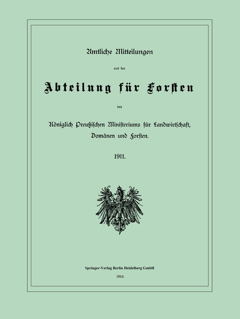 Titlebook: Amtliche Mitteilungen aus der Abteilung für Forsten des Königlich Preußischen Ministeriums für Landw; Preußen / Ministerium für Landwirtsc Titlebook: Amtliche Mitteilungen aus der Abteilung für Forsten des Königlich Preußischen Ministeriums für Landw; Preußen / Ministerium für Landwirtsc