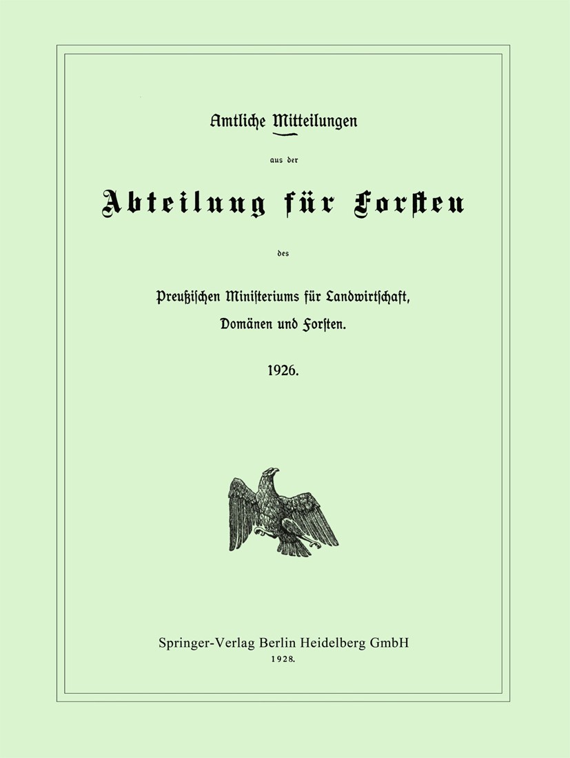 Titlebook: Amtliche Mitteilungen aus der Abteilung für Forsten des Preußischen Ministeriums für Landwirtschaft,; Preußen / Ministerium für Landwirtsc Titlebook: Amtliche Mitteilungen aus der Abteilung für Forsten des Preußischen Ministeriums für Landwirtschaft,; Preußen / Ministerium für Landwirtsc