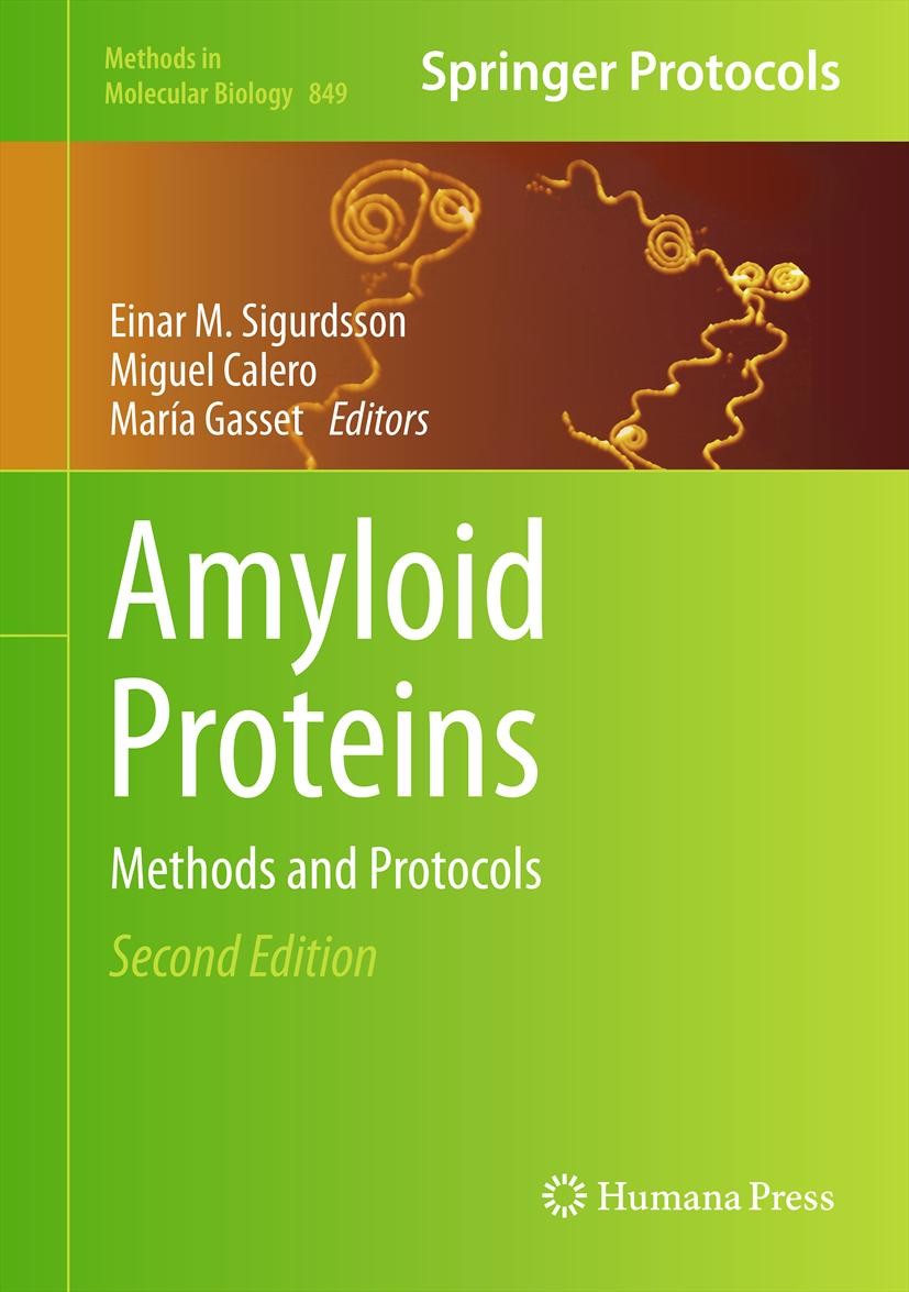 Titlebook: Amyloid Proteins; Methods and Protocol Einar M. Sigurdsson,Miguel Calero,María Gasset Book 2012Latest edition Springer Science+Business Med Titlebook: Amyloid Proteins; Methods and Protocol Einar M. Sigurdsson,Miguel Calero,María Gasset Book 2012Latest edition Springer Science+Business Med