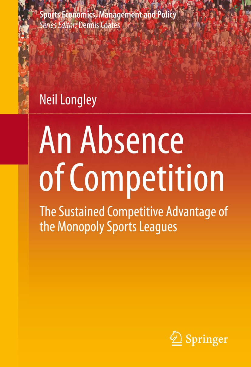 Titlebook: An Absence of Competition; The Sustained Compet Neil Longley Book 2013 Springer Science+Business Media New York 2013 Competition.Competitiv Titlebook: An Absence of Competition; The Sustained Compet Neil Longley Book 2013 Springer Science+Business Media New York 2013 Competition.Competitiv