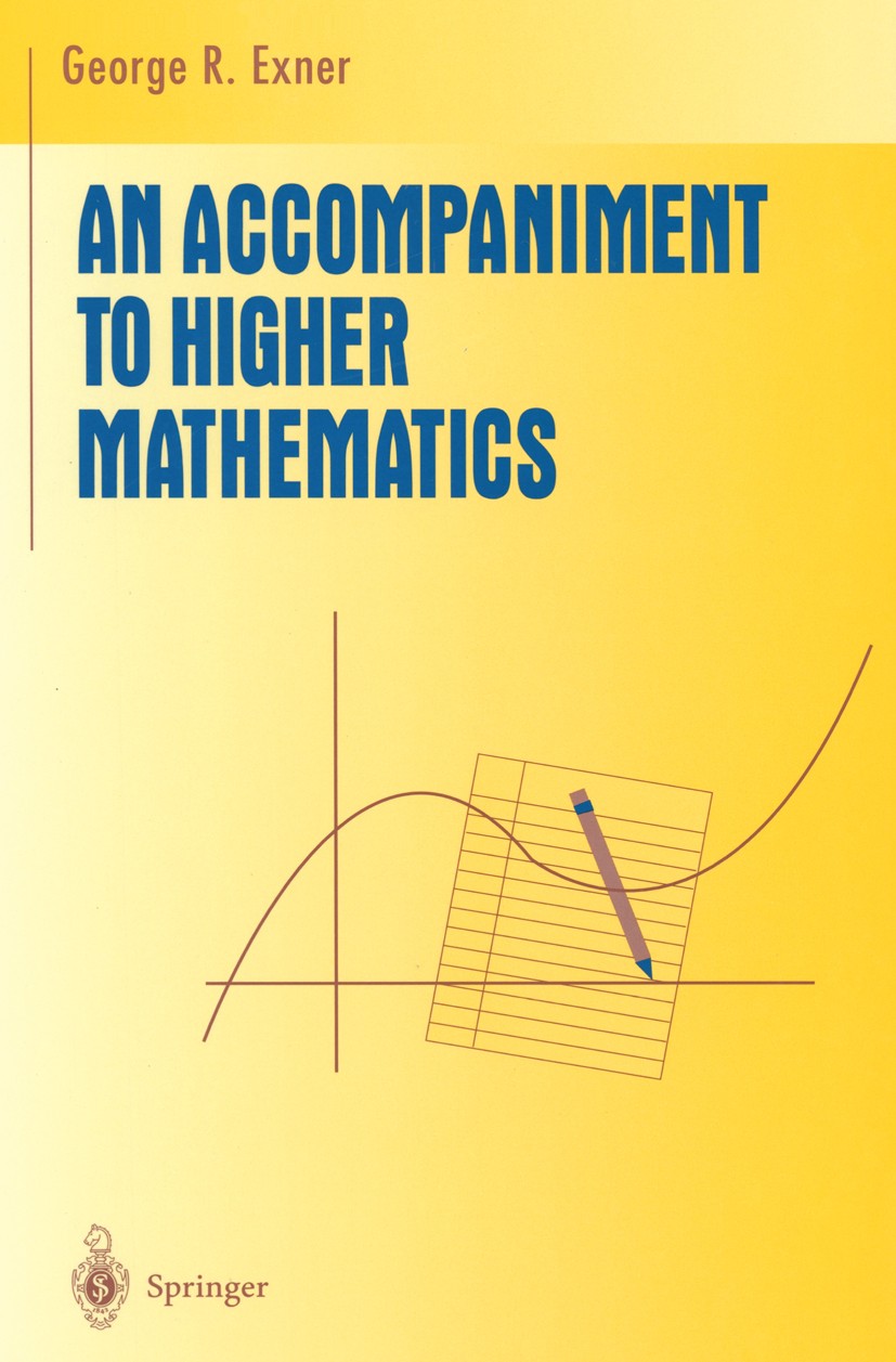 Titlebook: An Accompaniment to Higher Mathematics; George R. Exner Textbook 1996 Springer Science+Business Media New York 1996 calculus.proof.set.set Titlebook: An Accompaniment to Higher Mathematics; George R. Exner Textbook 1996 Springer Science+Business Media New York 1996 calculus.proof.set.set